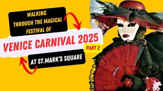 Walking through the Magical Festival of Venice Carnival 2025 At St. Mark's Square Part 2