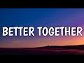 Luke Combs - Better Together (Lyrics)