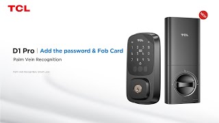 TCL D1 Pro Palm Vein Smart Lock Add the password \u0026 Fob Card