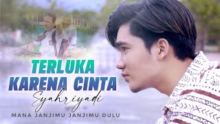Syahriyadi-Terluka Karena Cinta( Official Music Video)