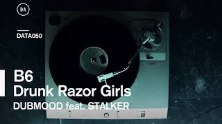 Dubmood - Drunk Razor Girls feat. Stalker