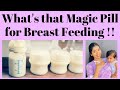 What's that Magic Pill for Breast Feeding !!