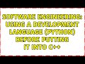 Software Engineering: Using a development language (Python) before putting it into C++