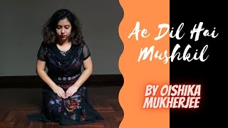 Ae Dil Hai Mushkil | Freestyle Dance Cover | Oishika Mukherjee