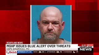 Mo. State Hwy. Patrol issues 'Blue Alert' for man accused of making threats to law enforcement