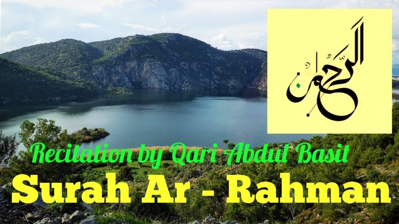 Surah Rahman - Recitation By Qari Abdul Basit And Scenic Views From ...