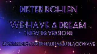 Dieter Bohlen---We have a Dream---(New DB Version) (Singleremixcover Naliisa&Dj Blackwave)