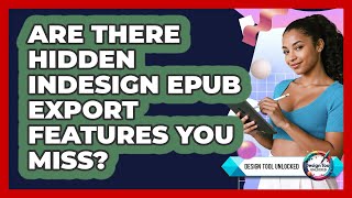 Are There Hidden InDesign EPUB Export Features You Miss? - Design Tool Unlocked
