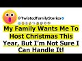 [Full Story] My Family Wants Me To Host Christmas This Year, But I’m Not Sure I Can Handle It.