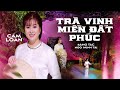 Trà Vinh Miền Đất Phúc - Cẩm Loan Bolero | 4k Mv Official