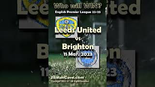 11 March LEEDS UNITED vs BRIGHTON English Premier League Football 22-2023 EPL #Shorts