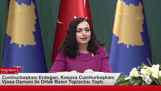 Cumhurbaşkanı Erdoğan, Kosova Cumhurbaşkanı Vjosa Osmani İle Ortak Basın Toplantısı Yaptı