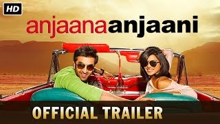 Anjaana Anjaani  - Official Trailer | Ranbir Kapoor, Priyanka Chopra, Zayed Khan