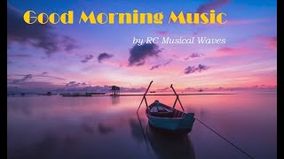 GOOD MORNING MUSIC | Boost Positive Energy | Wake Up Music - A Beautiful Day - A Magical day