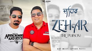 ZEHAR (official song)|| Kay Meet || Upkar Patti || New Punjabi Song || 2k24 ||