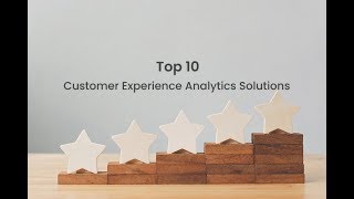 Top 10 Customer Experience Analytics Solutions