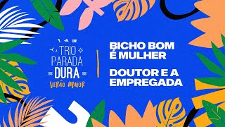 Trio Parada Dura - Bicho Bom é Mulher/Doutor e a Empregada | Verão Maior