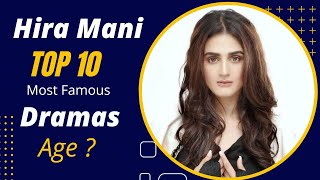 Top 10 Dramas of Hira Mani and Age | Hira Mani Drama List | Pakistani Actress | Best Dramas