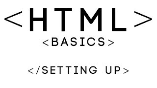 HTML Basics Tutorial 1 - Setting Up