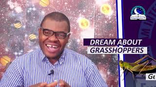 DREAM ABOUT GRASSHOPPER (LOCUST) - Evangelist Joshua Orekhie