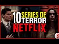 TOP 10 Mejores SERIES de TERROR en NETFLIX