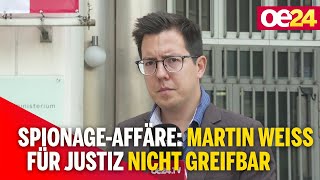 Spionage-Affäre: Martin Weiss für Justiz nicht greifbar