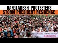 LIVE : Bangladesh | Protesters Siege 'Banga Bhaban', Demands President's Resignation | News9