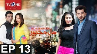 Dil-e-Majboor | Episode 13 |TV One Classics | Drama | 27th March 2017