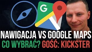 Nawigacja vs Google maps. Czym się różni? Gość: Kickster Motoznafca