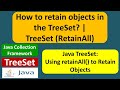 How to retain objects in the TreeSet? | TreeSet (RetainAll)