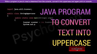 Java Program to read statement from console, convert it in to uppercase and again print on console.