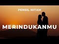 MERINDUKANMU  II  MUSIKALISASI PUISI  II  PENSIL HITAM