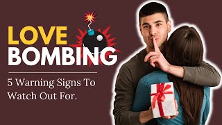 5 Signs Your New Partner is Love Bombing You 💣💕