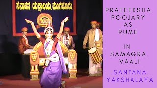 YAKSHAGANA 'SAMAGRA VAALI ' BY ARTISTS OF SANATANA YAKSHALAYA EPISODE -6, RUME by PRATEEKSHA POOJARY