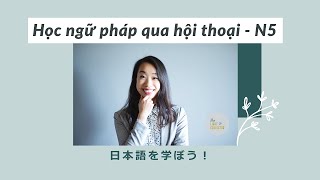 [ Thúy Sensei ] Học ngữ pháp N5 qua hội thoại (Thể た、Vたり・・たりします、...ですが）