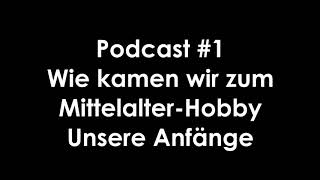 Podcast #1 | Unser Einstieg ins Mittelalter-Hobby | Unsere Anfänge |