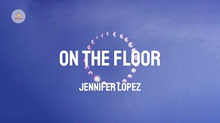 Jennifer Lopez - On The Floor (Lyric Video)