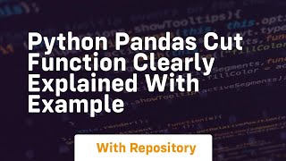 python pandas cut function clearly explained with example