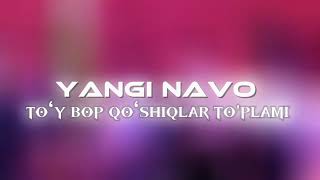 YANGI NAVO TO‘Y BOP QO‘SHIQLAR TO'PLAMI