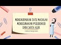 PENGATUCARAAN: MENGHURAIKAN SATU MASALAH MENGGUNAKAN PSEUDOKOD DAN CARTA ALIR