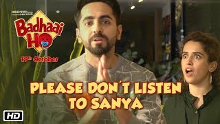 "Please Don't Listen To Sanya" says Ayushmann, why? #BadhaaiHo