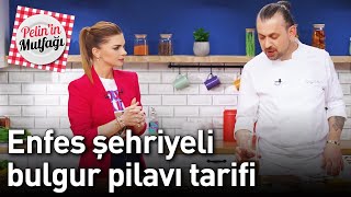 Pelin'in Mutfağı 1. Bölüm - Enfes Şehriyeli Bulgur Pilavı Tarifi