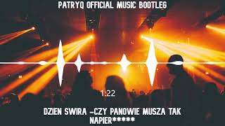 Dzień Świra-CZY PANOWIE MUSZĄ TAK NAPIER***** (PatryQ Official Music bootleg)