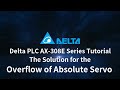 Delta PLC AX-308E Series Tutorial (25) - Solving Overflow when Using  AX-308E with Absolute Servo