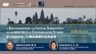 Lecture 14:  A Zen Foundation for Critical Subjectivity in the New Field of Contemplative Studies