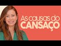 Quais as causas do cansaço? | Dra Maryna Landim