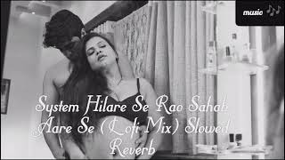 System Hilare Se Rao Sahab Aare Se (Lofi Mix) Slowed Reverb