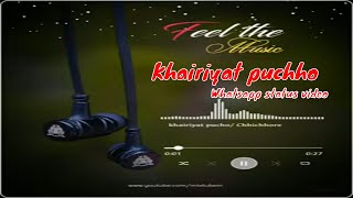 Khairiyat pucho || whatsapp status || Chhichhore, sushant singh rajput