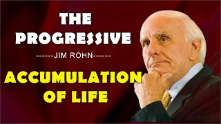 The Progressive Accumulation of Life: Jim Rohn's Wisdom Unveiled | Inspirational Video #jimrohn