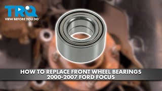 How to Replace Front Wheel Bearings 2000-2007 Ford Focus